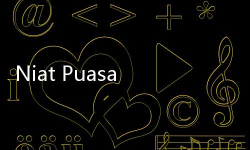 Niat Puasa Syawal, Keutamaan dan Tata Cara Menjalankannya